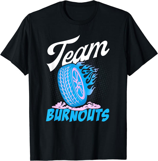 Burnouts Or Bows Team Burnouts T-Shirt