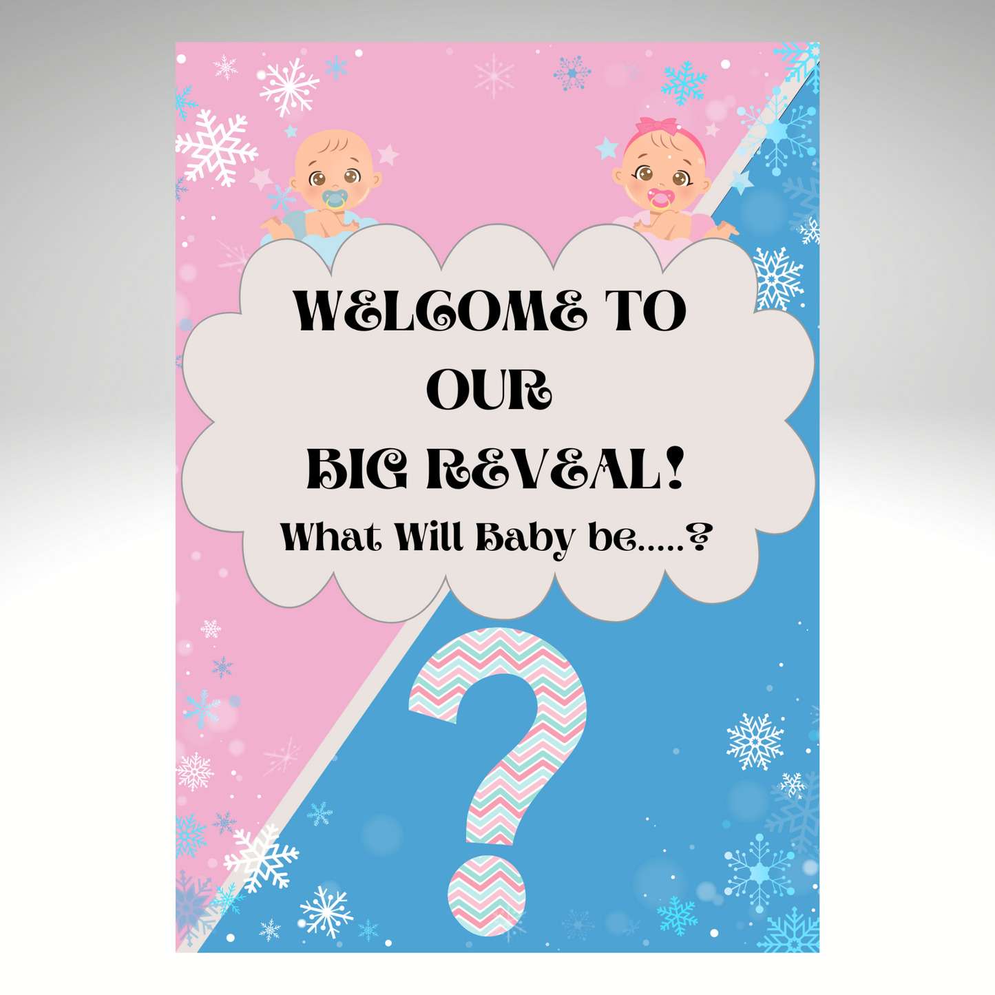 Gender Reveal Welcome Sign - What Will Baby Be? A2 or A4
