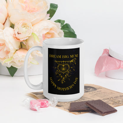 White Ceramic Mug - Dream Big Mum